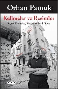 Kelimeler ve Resimler - Seçme Hatıralar Yazılar ve Bir Hikaye