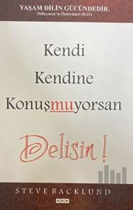 Kendi Kendine Konuşmuyorsan Delisin!