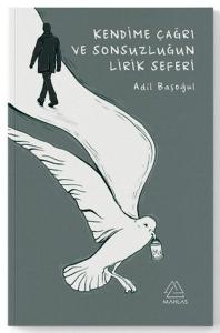 Kendime Çağrı ve Sonsuzluğun Lirik Seferi