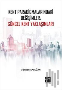 Kent Paradigmalarındaki Değişimler: Güncel Kent Yaklaşımları