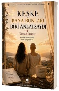 Keşke Bana Bunları Biri Anlatsaydı
