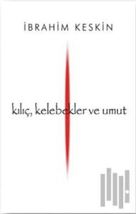 Kılıç, Kelebekler ve Umut