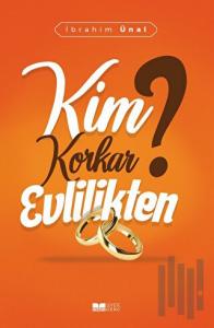 Kim Korkar Evlilikten