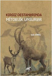 Kırgız Destanlarında Mitolojik Unsurlar (Ciltli)