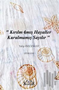 Kırılmamış Hayaller Kurulmamış Sayılır
