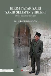 Kırım Tatar Şairi Şakir Selim'in Şiirleri