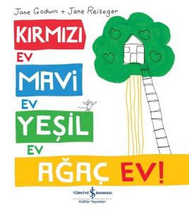 Kırmızı Ev Mavi Ev Yeşil Ev Ağaç Ev!
