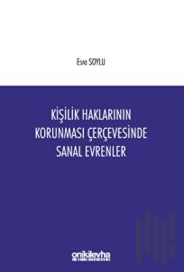 Kişilik Haklarının Korunması Çerçevesinde Sanal Evrenler