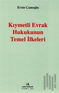 Kıymetli Evrak Hukukunun Temel İlkeleri (Ciltli)