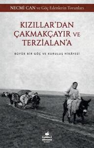 Kızıllar'dan Çakmakçayır ve Terzialan'a - Büyük Bir Göç ve Kuruluş Hikayesi-Necmi Can ve Göç Edenler