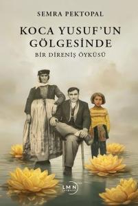 Koca Yusuf'un Gölgesinde - Bir Direniş Öyküsü