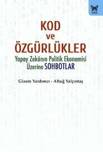 Kod ve Özgürlükler - Yapay Zekanın Politik Ekonomisi Üzerine Sohbotlar