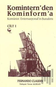 Komintern'den Kominforma - Cilt 1