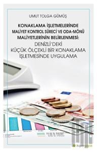 Konaklama İşletmelerinde Maliyet Kontrol Süreci ve Oda - Mönü Maliyetlerinin Belirlenmesi: Denizli’deki Küçük Ölçekli Bir Konaklama İşletmesinde Uygulama