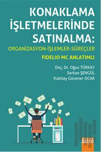 Konaklama İşletmelerinde Satınalma: Organizasyon - İşlemler - Süreçler