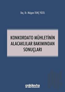 Konkordato Mühletinin Alacaklılar Bakımından Sonuçları