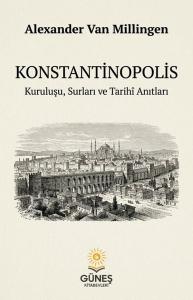 Konstantinopolis - Kuruluşu  Surları ve Tarihi Anıtları