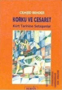 Korku ve Cesaret Kürt Tarihine Sataşanlar