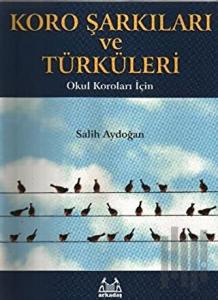 Koro Şarkıları ve Türküleri Okul Koroları İçin