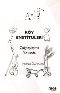 Köy Enstitüleri - Çağdaşlaşma Yolunda