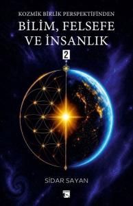 Kozmik Birlik Perspektifinden Bilim Felsefe ve İnsanlık - 2