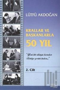 Krallar ve Başkanlarla 50 Yıl 2. Cilt