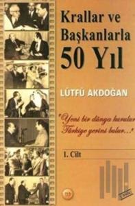 Krallar ve Başkanlarla 50 Yıl