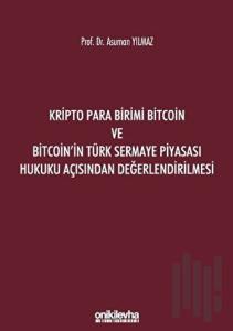 Kripto Para Birimi Bitcoin ve Bitcoin'in Türk Sermaye Piyasası Hukuku Açısından Değerlendirilmesi