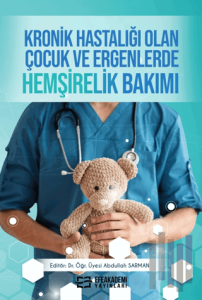 Kronik Hastalığı Olan Çocuk ve Ergenlerde Hemşirelik Bakımı