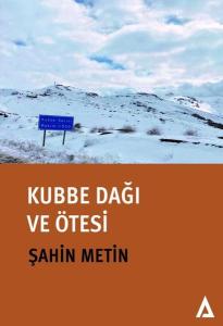 Kubbe Dağı ve Ötesi (Ciltli)
