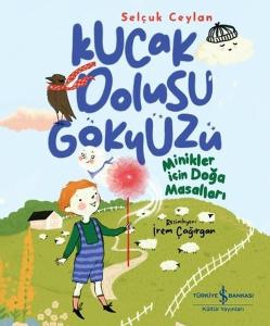 Kucak Dolusu Gökyüzü - Minikler İçin Doğa Masalları