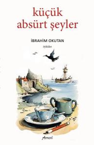 Küçük Absürt Şeyler - Öyküler