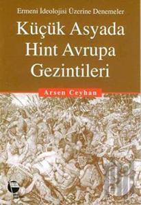 Küçük Asyada Hint Avrupa Gezintileri Ermeni İdeolojisi Üzerine Denemeler