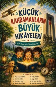 Küçük Kahramanların Büyük Hikayeleri - Kök Değerlerin İzinde Hikayeler