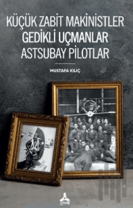 Küçük Zabit Makinistler Gedikli Uçmanlar Astsubay Pilotlar