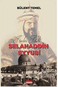 Kudüs Fatihi Selahaddin Eyyubi