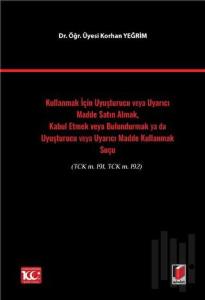 Kullanmak İçin Uyuşturucu veya Uyarıcı Madde Satın Almak, Kabul Etmek veya Bulundurmak ya da Uyuşturucu veya Uyarıcı Madde Kullanmak Suçu(TCK m. 191, TCK m. 192)