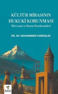 Kültür Mirasının Hukuki Korunması - Mevzuat ve Karar İncelemeleri (Ciltli)