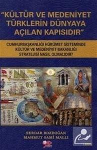 Kültür ve Medeniyet Türklerin Dünyaya Açılan Kapısıdır