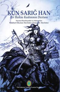 Kün Sarığ Han: Bir Hakas Kadınının Destanı