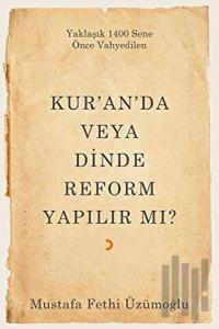 Kur’an’da veya Dinde Reform Yapılır Mı?