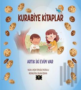 Kurabiye Kitaplar – Artık İki Evim Var
