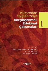 Kuramdan Uygulamaya Karşılaştırmalı Edebiyat Çalışmaları Cilt 1