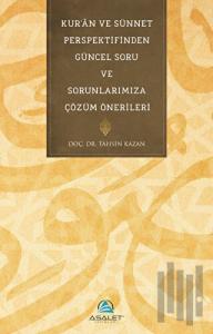 Kur'an ve Sünnet Perspektifinden Güncel Soru ve Sorunlarımıza Çözüm Önerileri