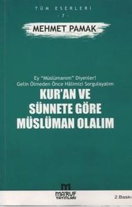 Kur'an ve Sünnete Göre Müslüman Olalım