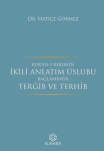 Kuranı Kerimin İkili Anlatım Üslubu Bağlamında Tergib ve Terhib