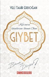 Kur'an'ın İdeallerine İhanet Olan Gıybet Bana Ne Diyor?