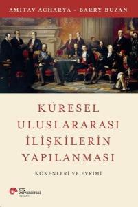 Küresel Uluslararası İlişkilerin Yapılanması - Kökenleri ve Evrimi