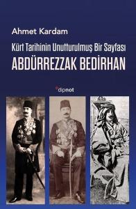 Kürt Tarihinin Unutturulmuş Bir Sayfası Abdürrezzak Bedirhan