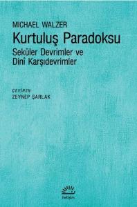 Kurtuluş Paradoksu - Seküler Devrimler ve Dini Karşıdevrimler
